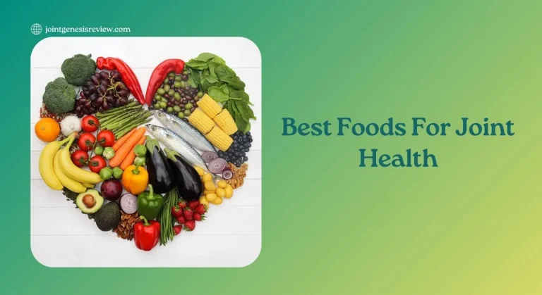 Best Foods For Joint Health: A Comprehensive Guide