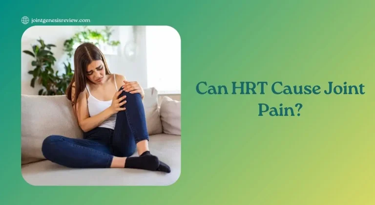 Can HRT Cause Joint Pain And Arthritis Symptoms?