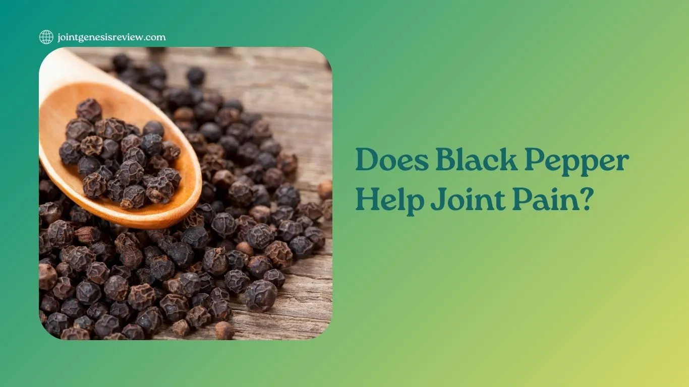 Does Black Pepper Help Joint Pain