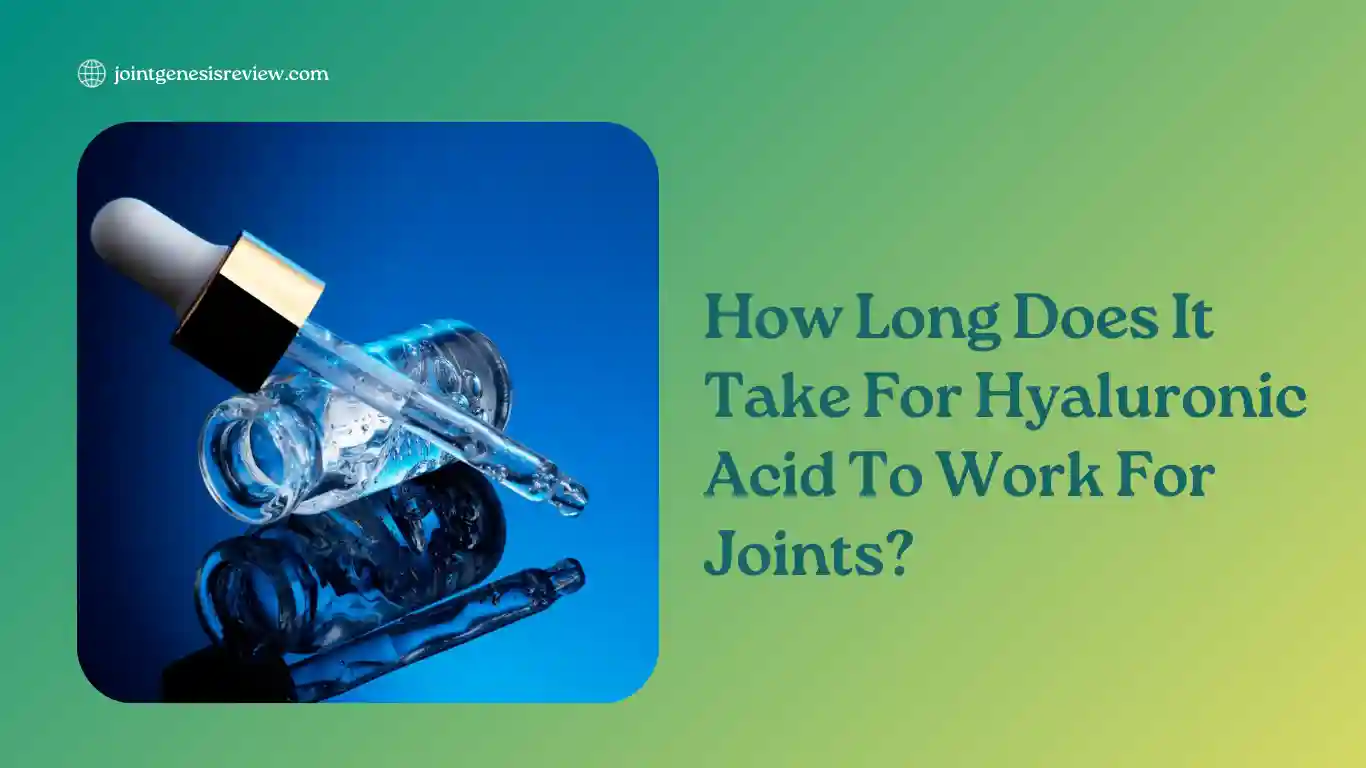 How Long Does It Take For Hyaluronic Acid To Work For Joints