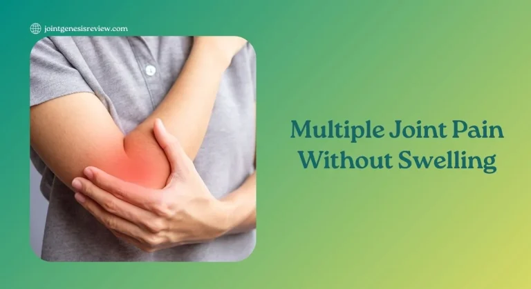 Understanding Multiple Joint Pain Without Swelling