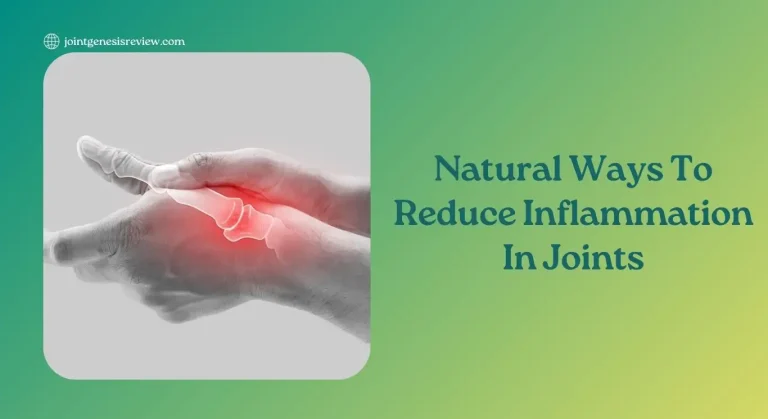 Natural Ways To Reduce Inflammation In Joints In Just 24 Days