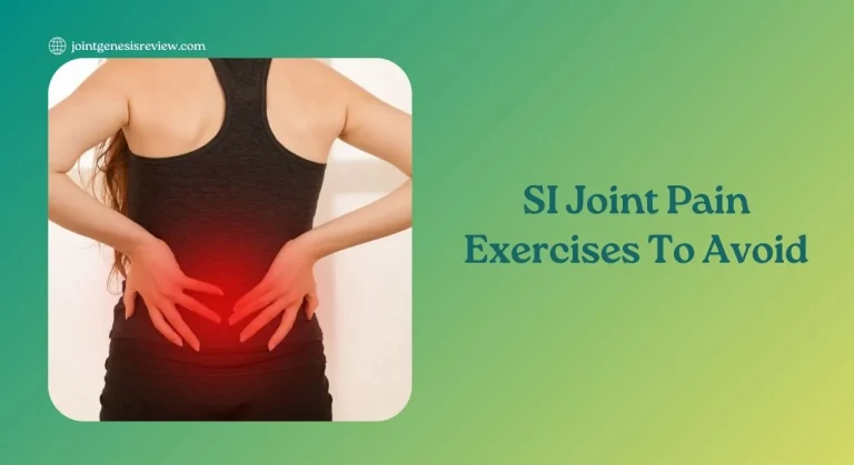 Understanding Si Joint Pain: Exercises To Avoid For Relief And Prevention