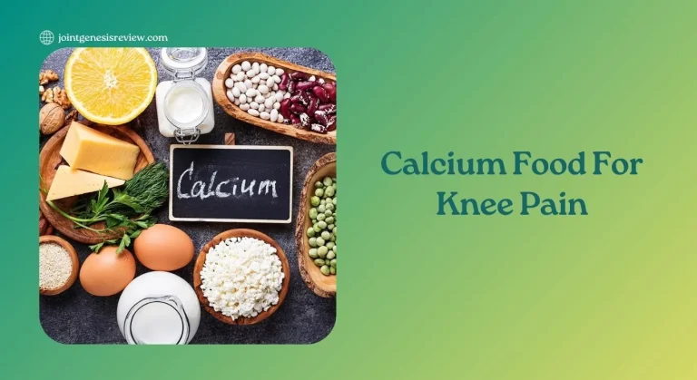 Calcium-Rich Foods For Knee Pain: A Guide To Joint Health