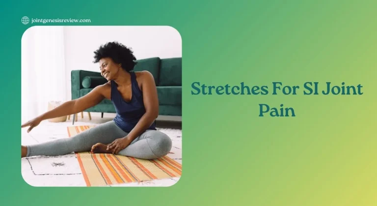 Sacroiliac Joint Pain: Stretches For Relief